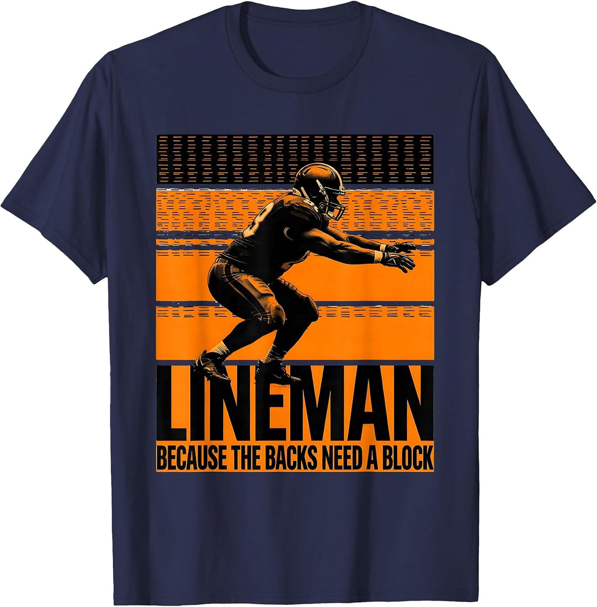 Lineman Because The Backs Need A Block Funny Football T-Shirt - Navy Blue