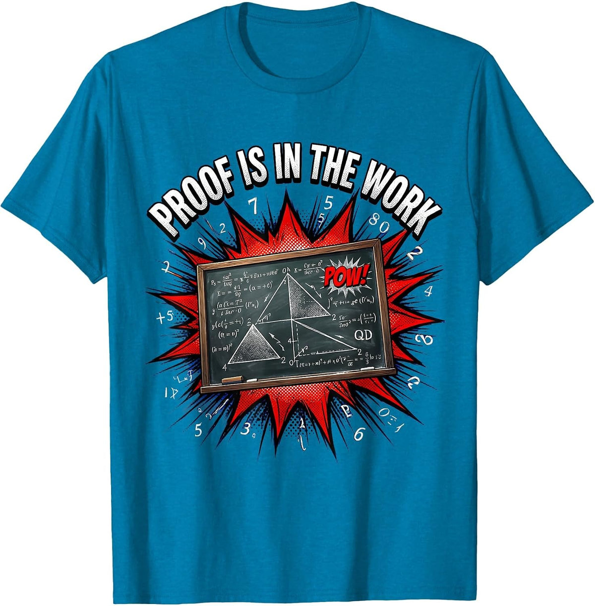 Proof Is In The Work Math Teacher Design T-Shirt - Sapphire Blue