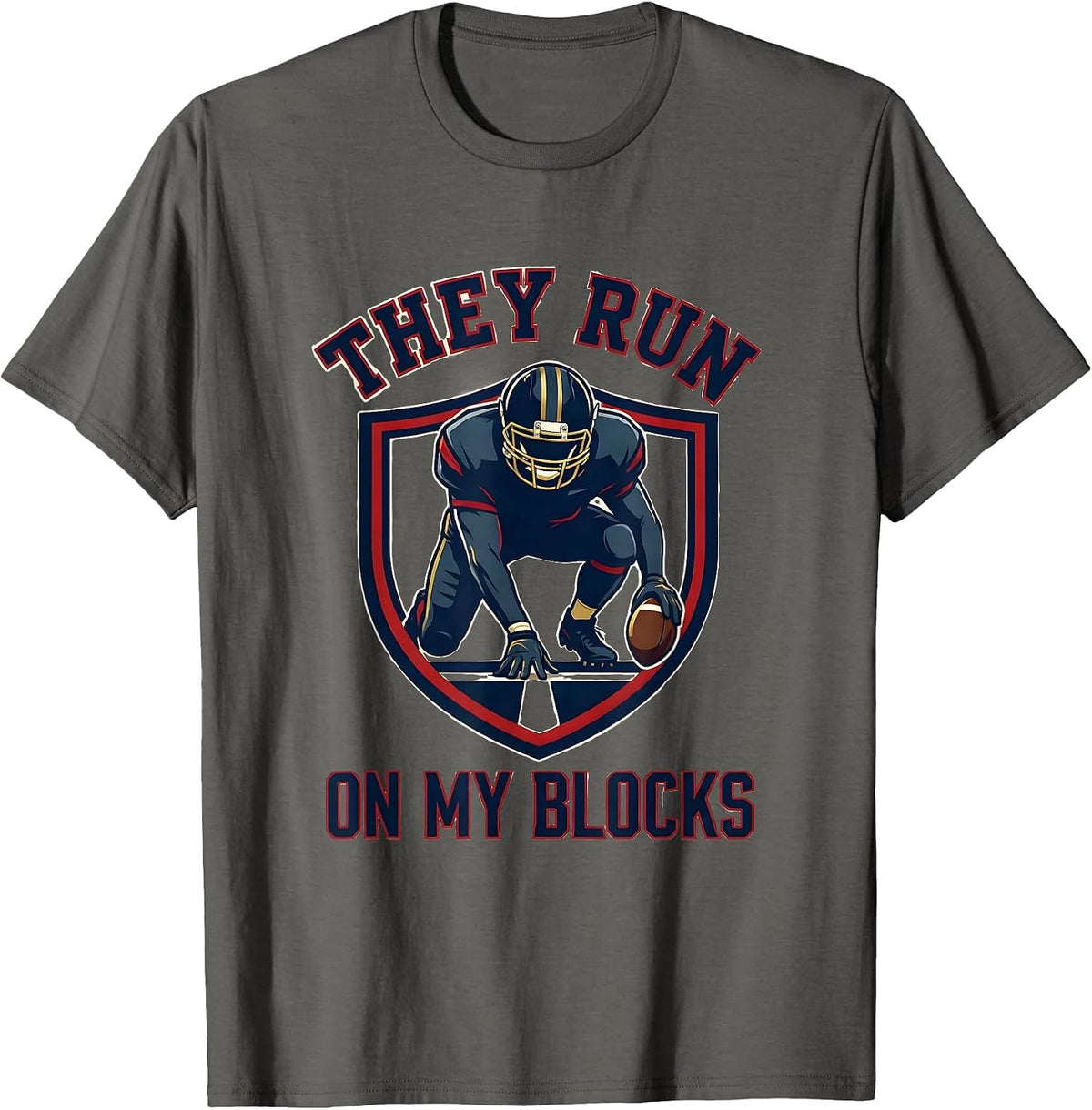 They Run On My Blocks Football Lineman Humor Tribute T-Shirt - Asphalt Grey