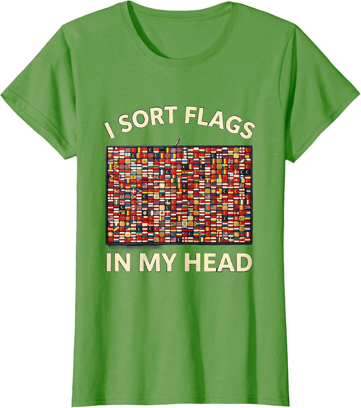 Women's I Sort Flags In My Head Geography Teacher Travel Lover Map T-Shirt - Grass Green