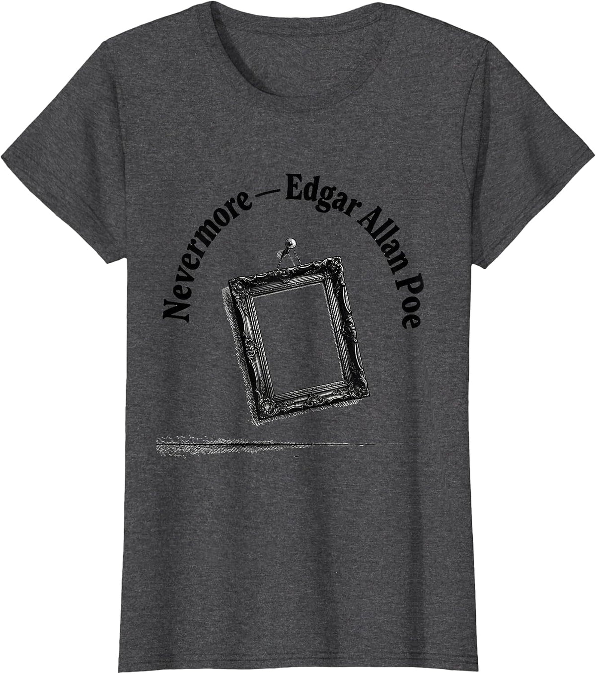 Women's Nevermore Edgar Allan Poe Literary Fan Quote Gothic Humor T-Shirt - Dark Heather Grey