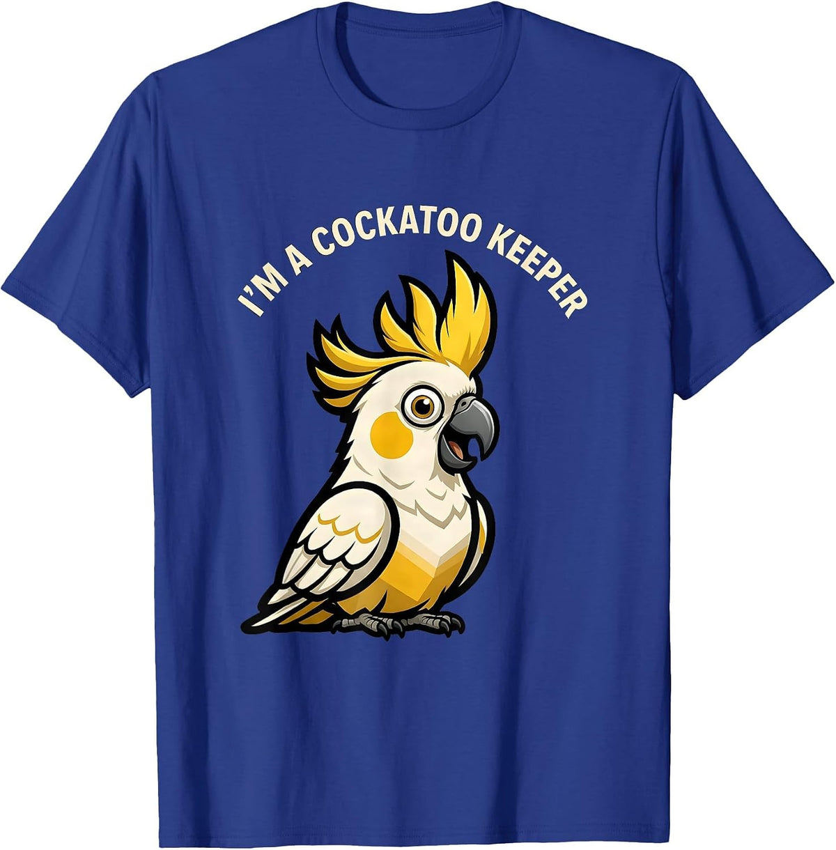 I'm A Cockatoo Keeper Funny Bird Owner Mascot Logo T-Shirt - Royal Blue