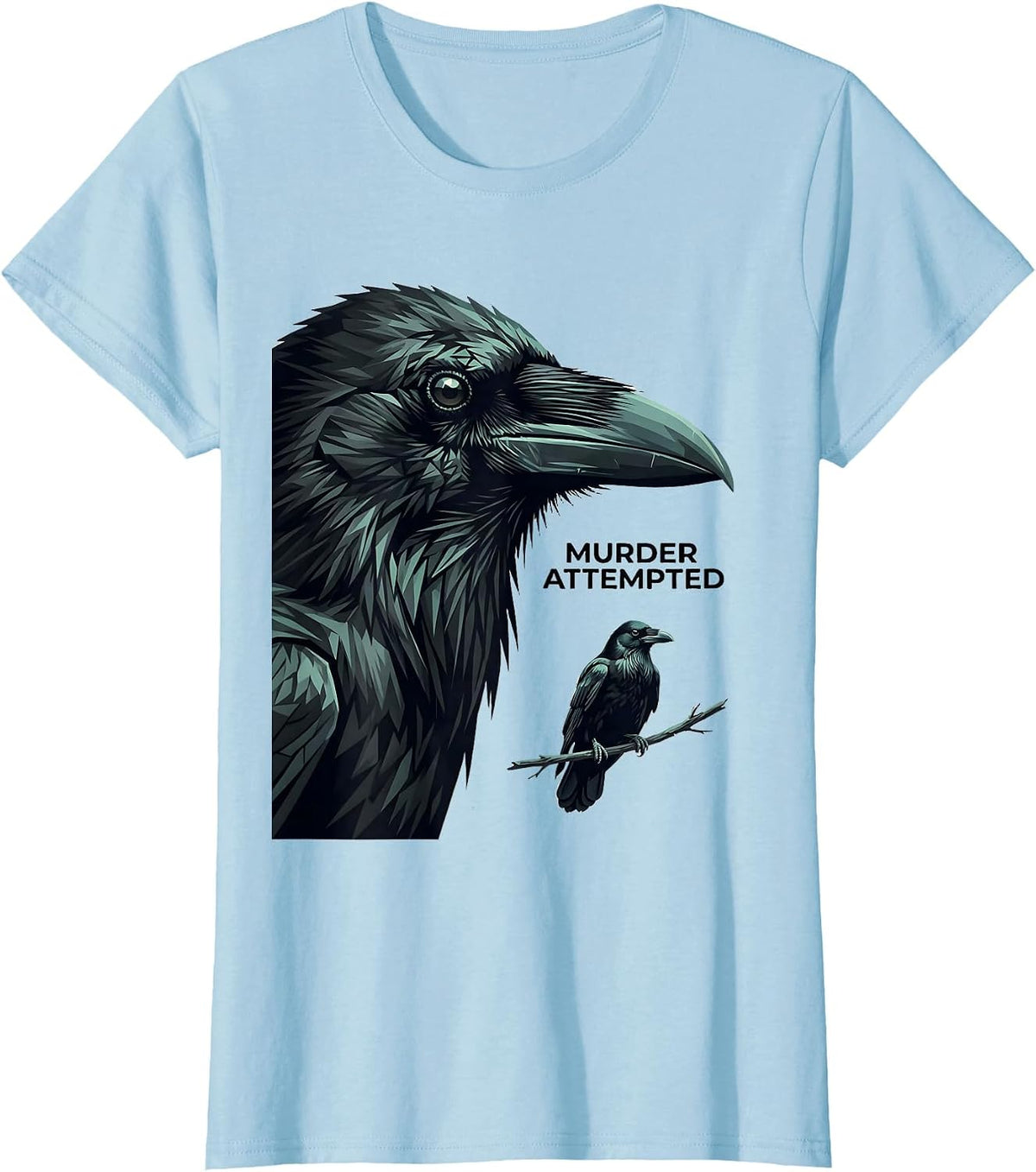 Women's Murder, Attempted Crow Pun Dark Humor Literary Bird Lover T-Shirt - Baby Blue