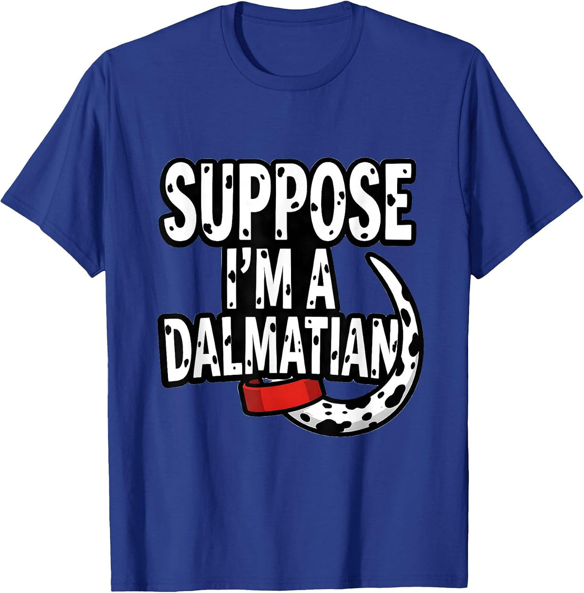 Men's Suppose I'm A Dalmatian Funny Lazy Halloween Costume T-Shirt - Royal Blue