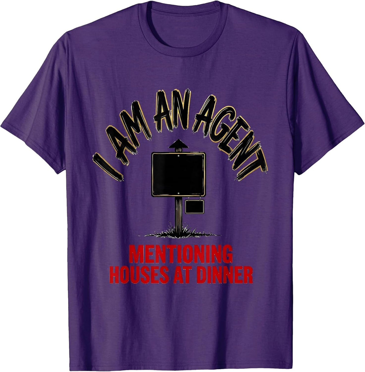 I Am An Agent Mentioning Houses At Dinner Funny Realtor T-Shirt - Purple