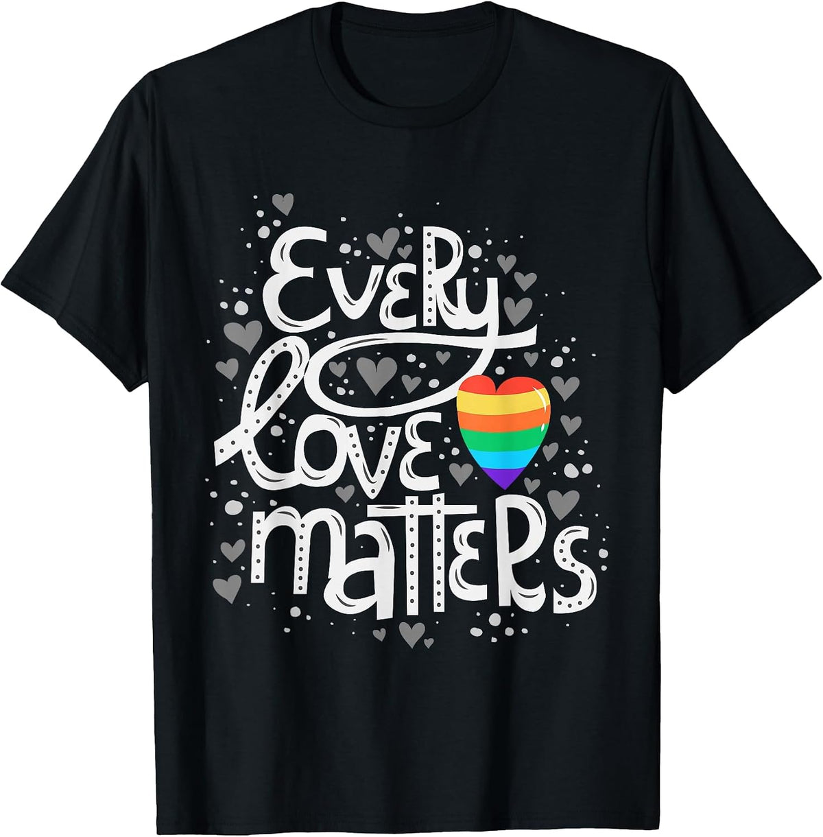 Cute Every Love Matters LGBT Valentine Adult Gay Lesbian T-Shirt - Black