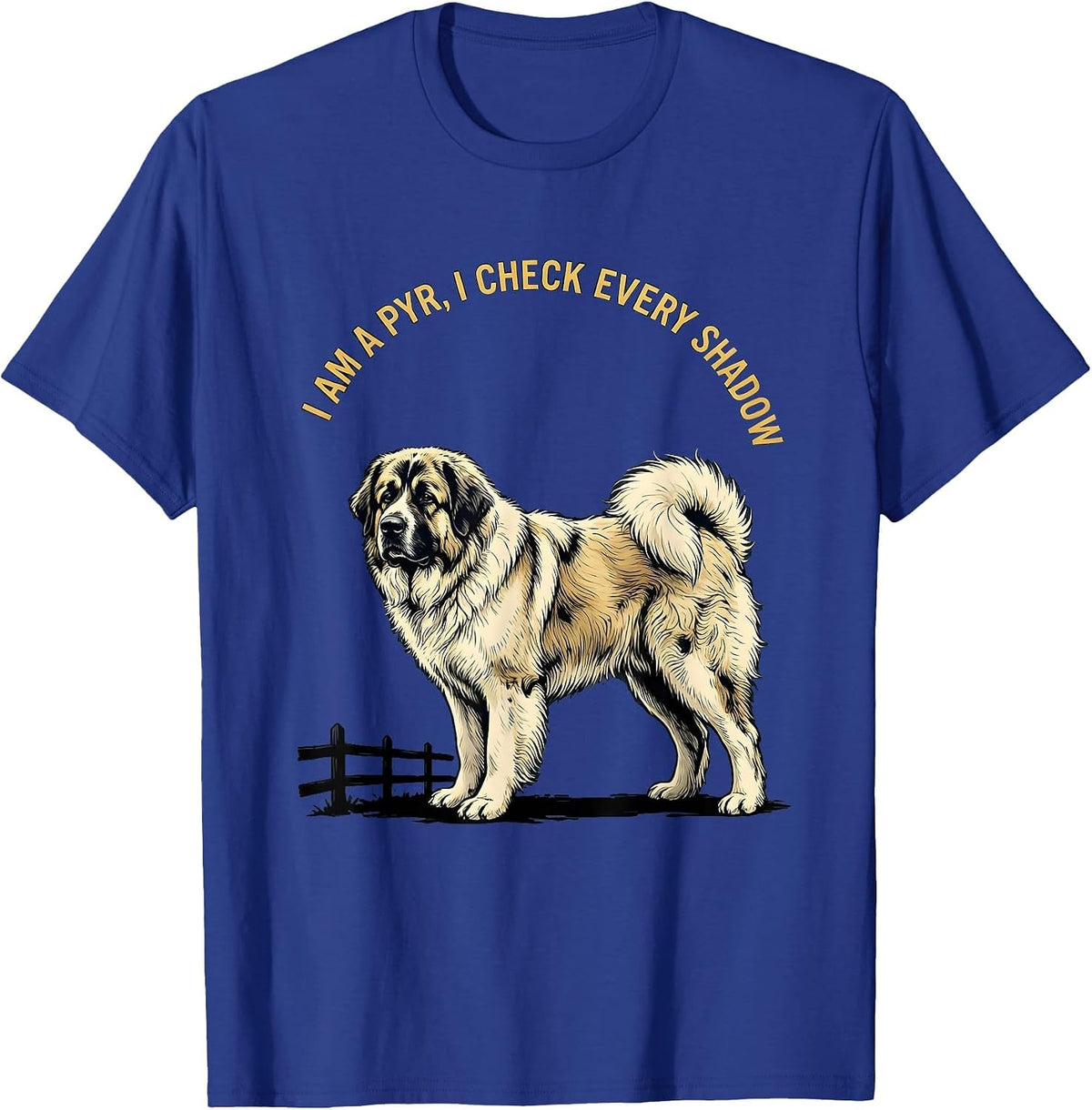 I Am A Pyr, I Check Every Shadow Funny Great Pyrenees Dog T-Shirt - Royal Blue