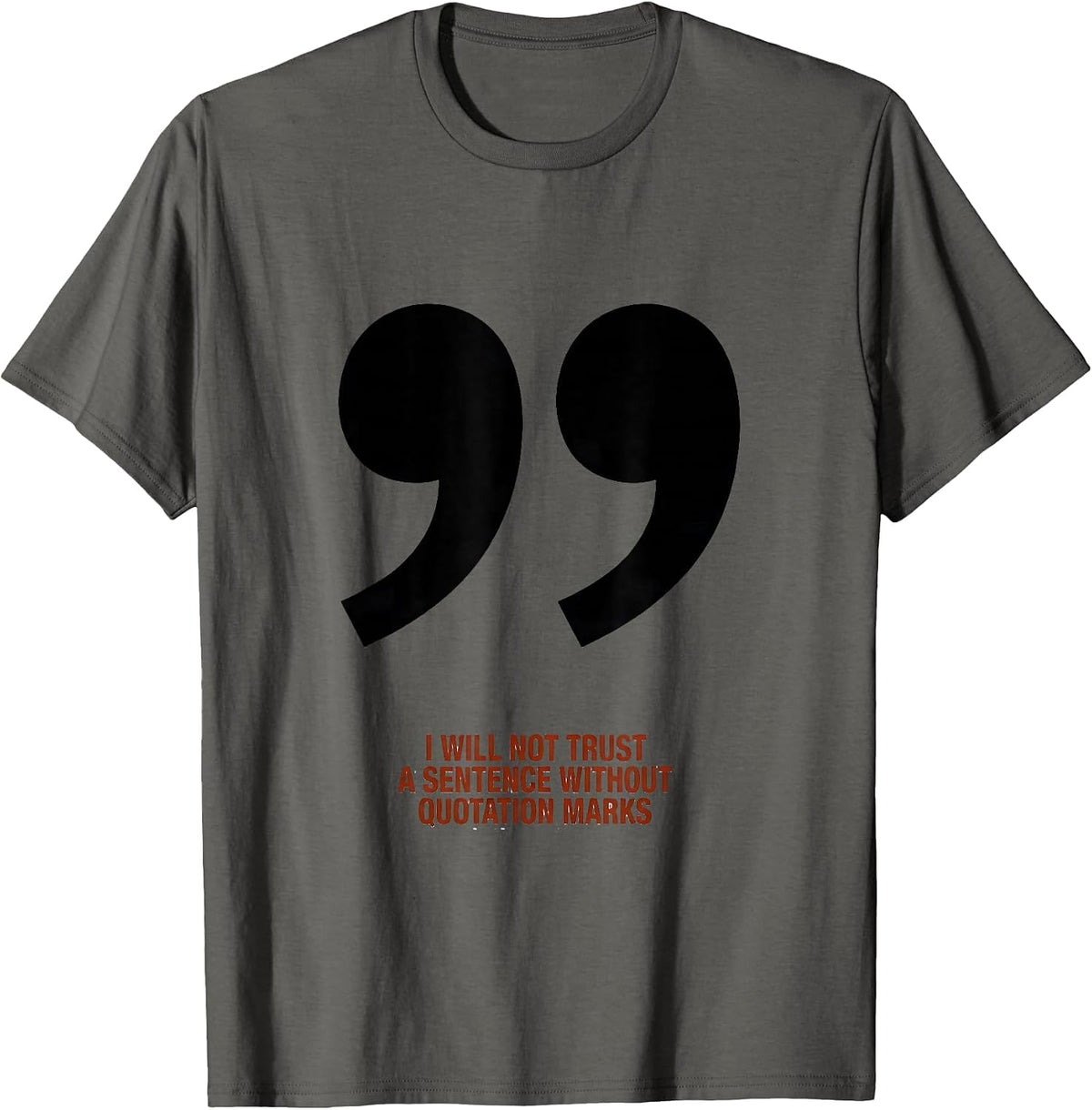Men's I Will Not Trust A Sentence Without Quotation Marks Funny T-Shirt - Asphalt Grey