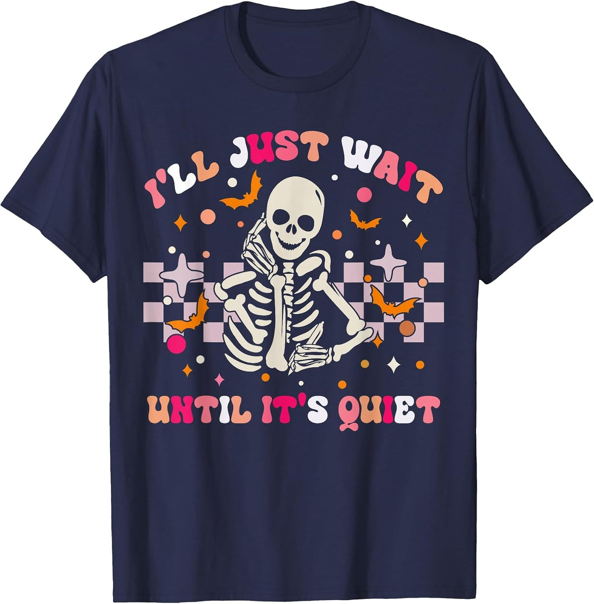 I'll Just Wait Until It's Quiet Funny Sarcastic Teacher T-Shirt - Navy Blue