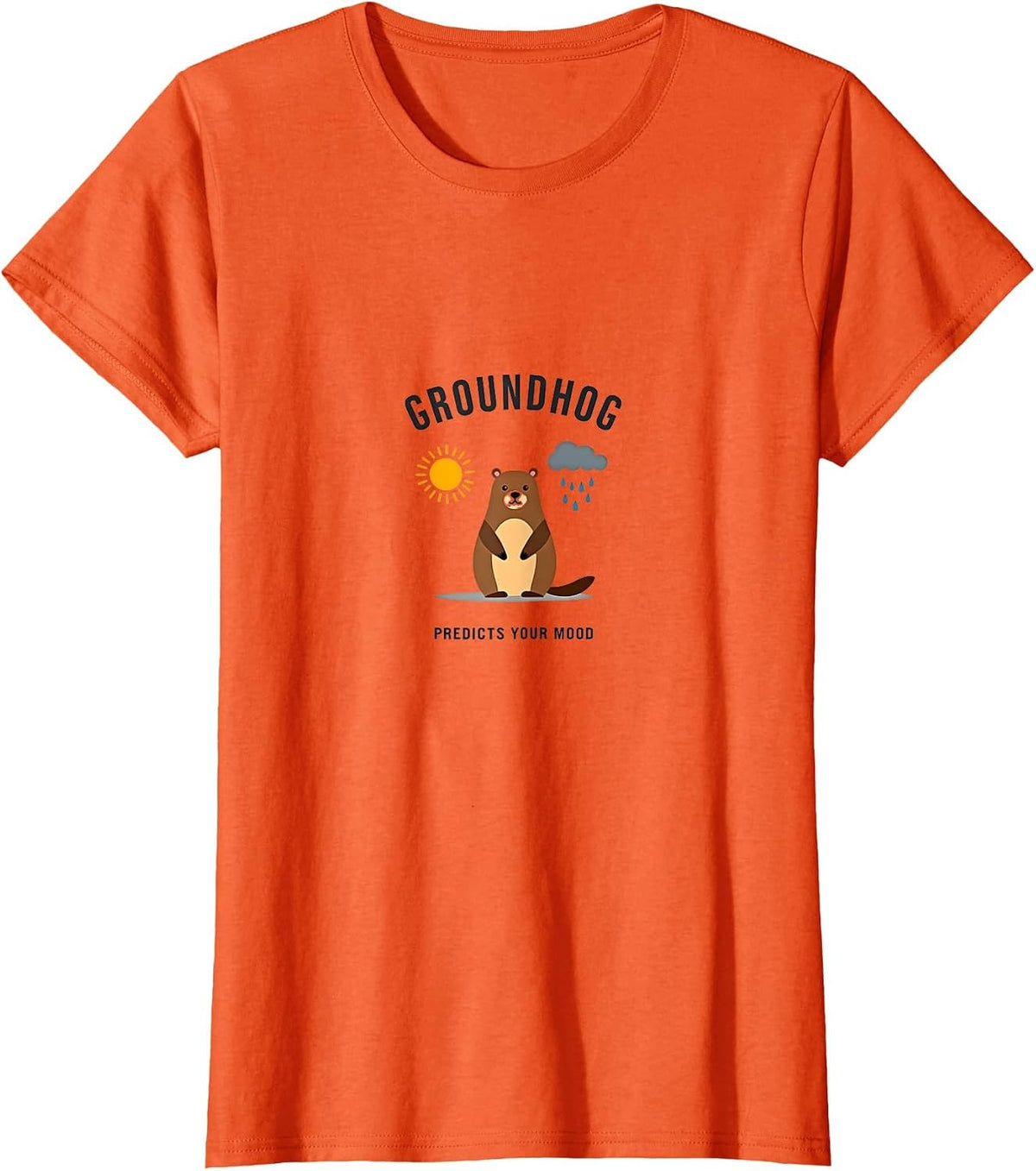 Groundhog Predicts Your Mood Fun Design T-Shirt - Orange