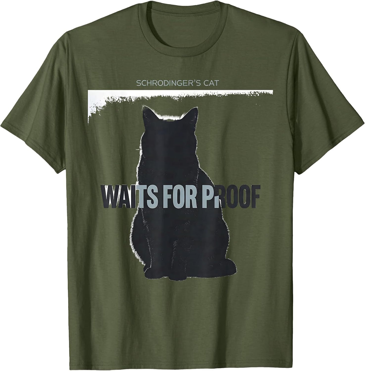 Schrodinger's Cat Waits For Proof Funny Quantum Physics T-Shirt - Olive Green