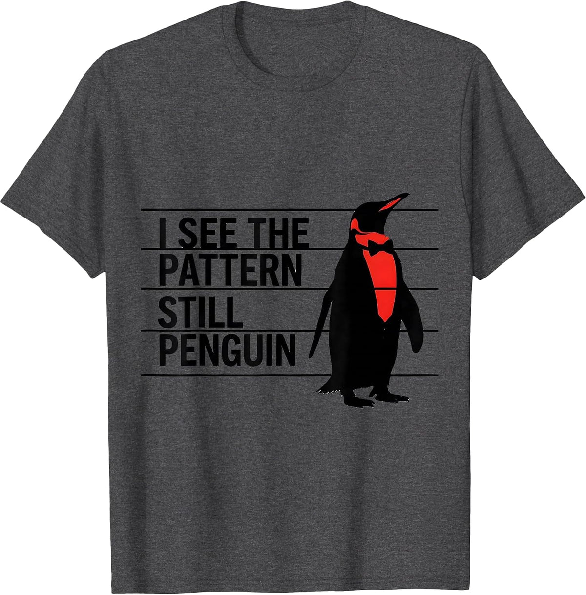 I See The Pattern Still Penguin Funny Penguin Lover Animal T-Shirt - Dark Heather Grey
