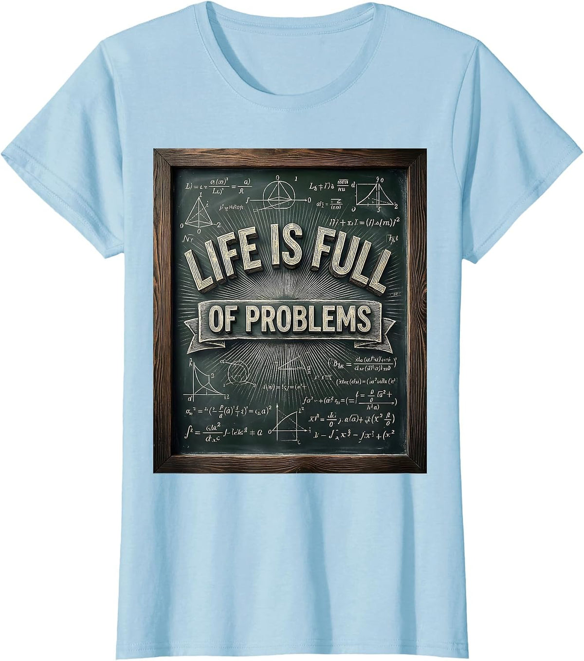 Life Is Full of Problems Math Teacher Design T-Shirt - Baby Blue