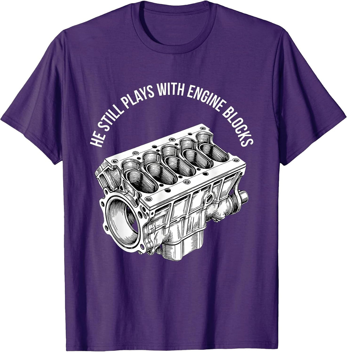 He Still Plays With Engine Blocks Funny Mechanic Auto T-Shirt - Purple