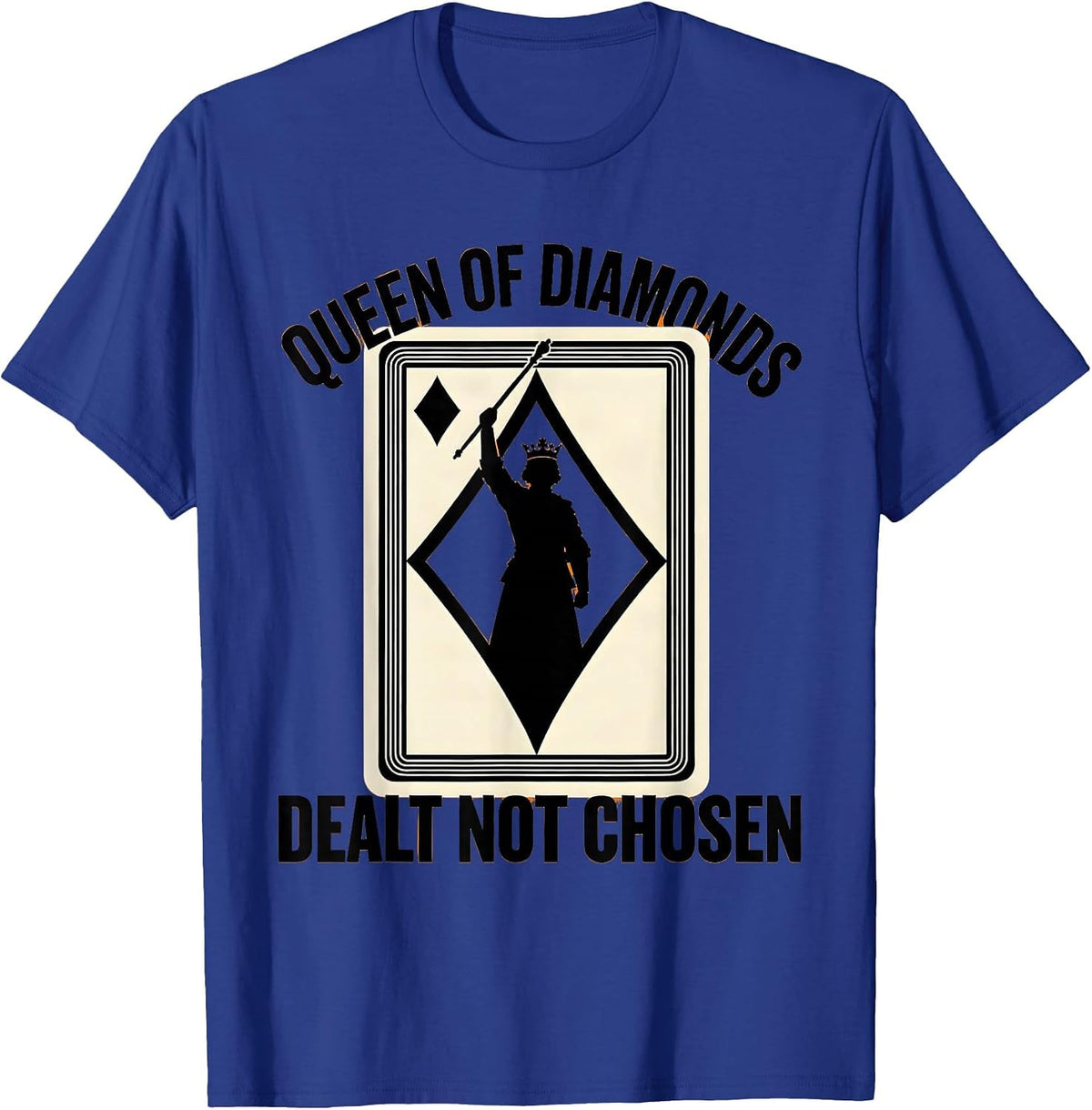 Men's Queen Of Diamonds Dealt Not Chosen Funny Poker Casino T-Shirt - Royal Blue