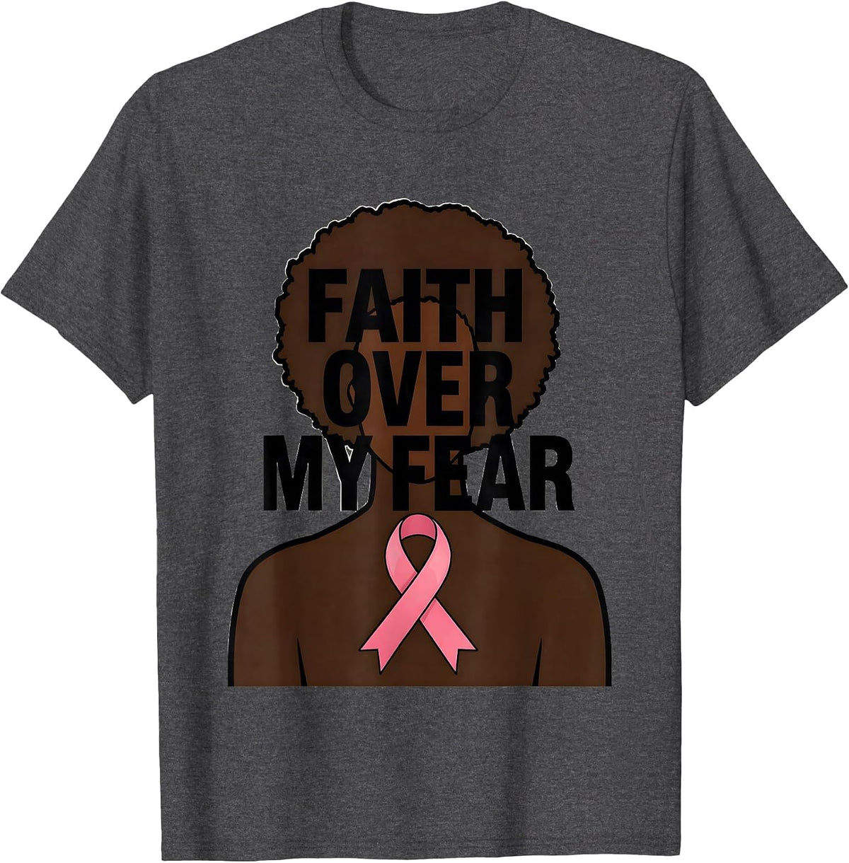 Faith Over My Fear Inspirational Breast Cancer Awareness T-Shirt - Dark Heather Grey