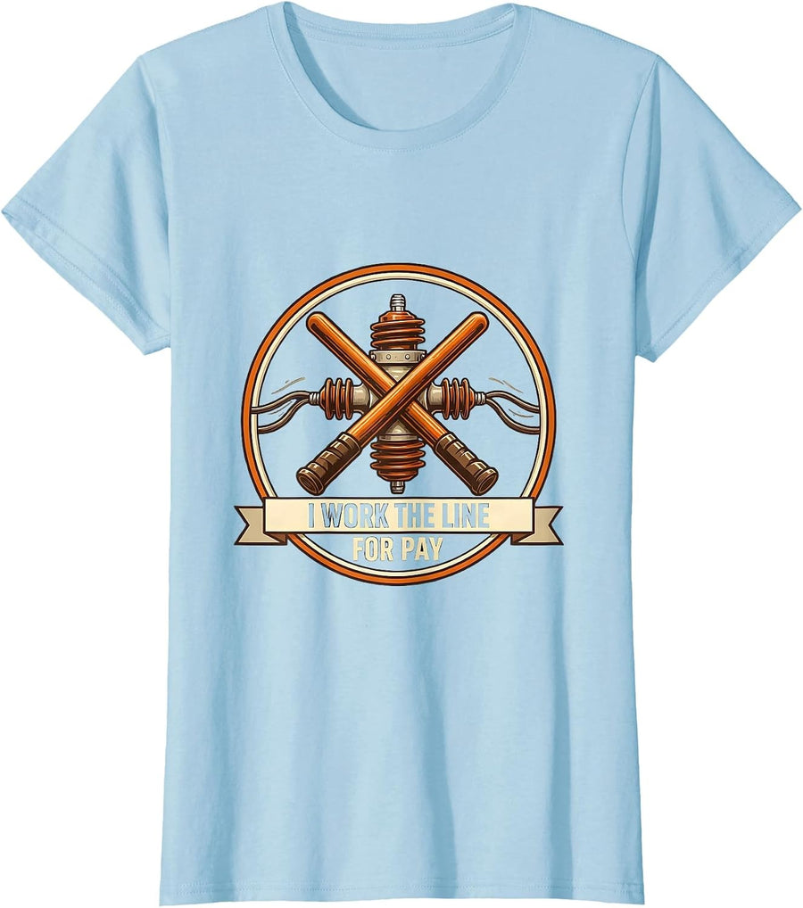 Women's I Work The Line For Pay Funny Electrician Lineman Gift T-Shirt - Baby Blue