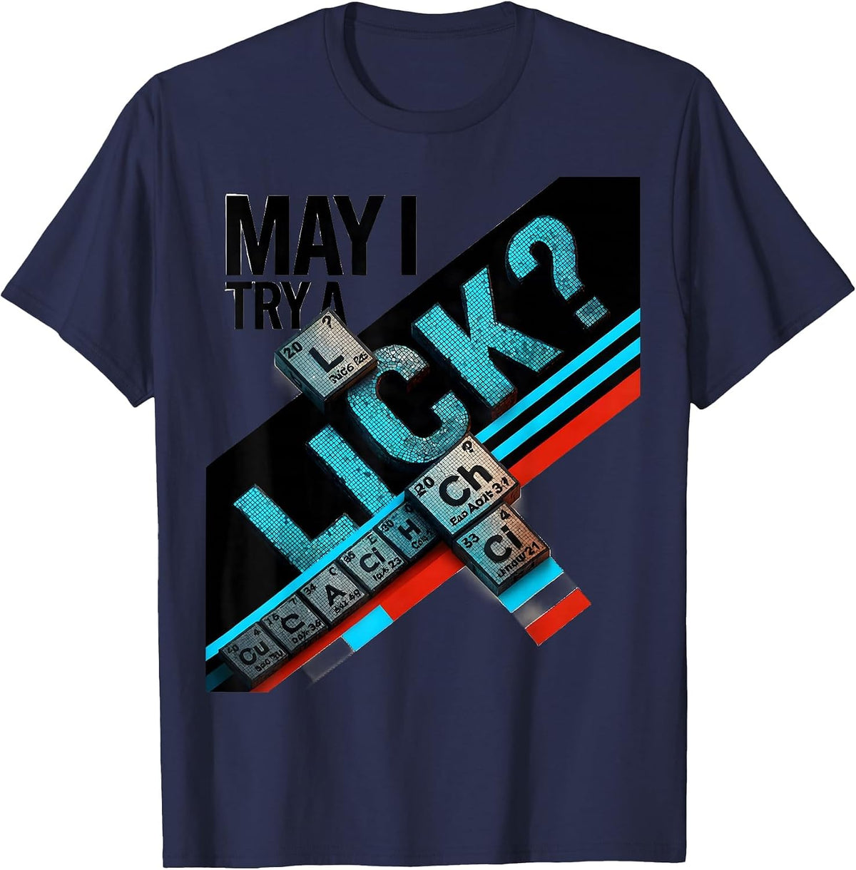 Men's May I Try A Lick Funny Periodic Table Science Teacher Gift T-Shirt - Navy Blue