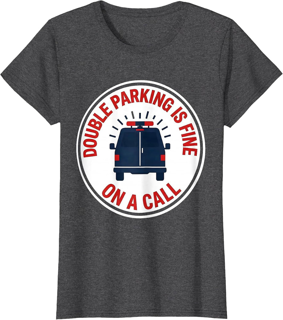 Women's Double Parking Is Fine On A Call Funny EMT Paramedic EMS T-Shirt - Dark Heather Grey