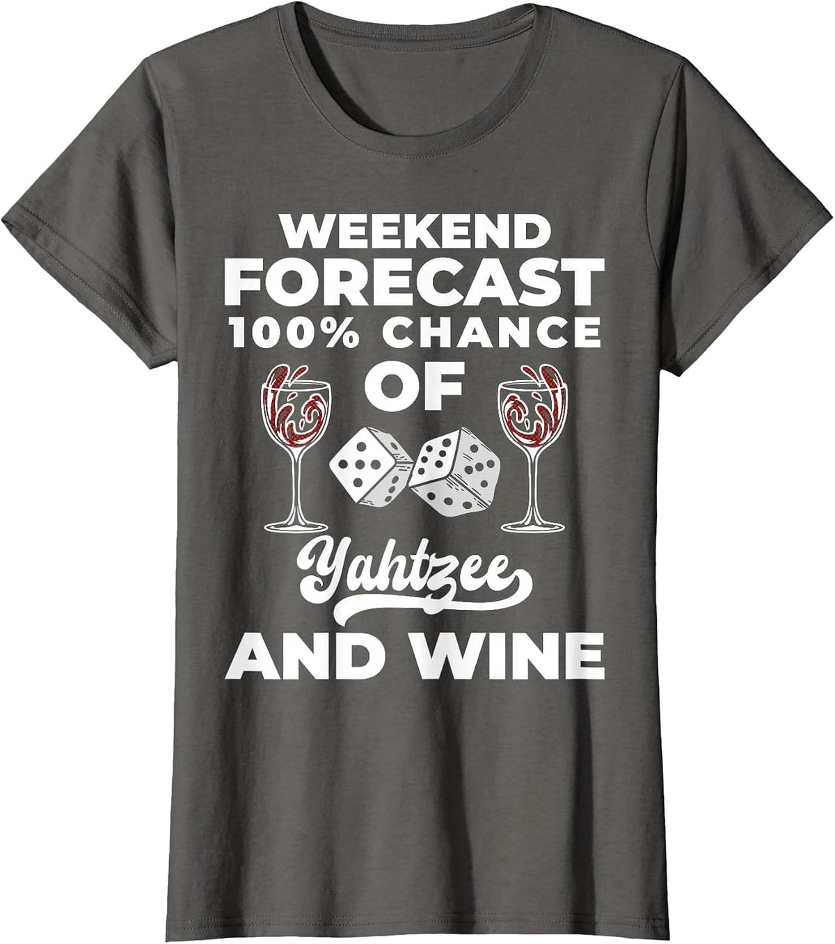 Weekend Forecast Yahtzee Dice Game Night Wine T-Shirt - Asphalt Grey
