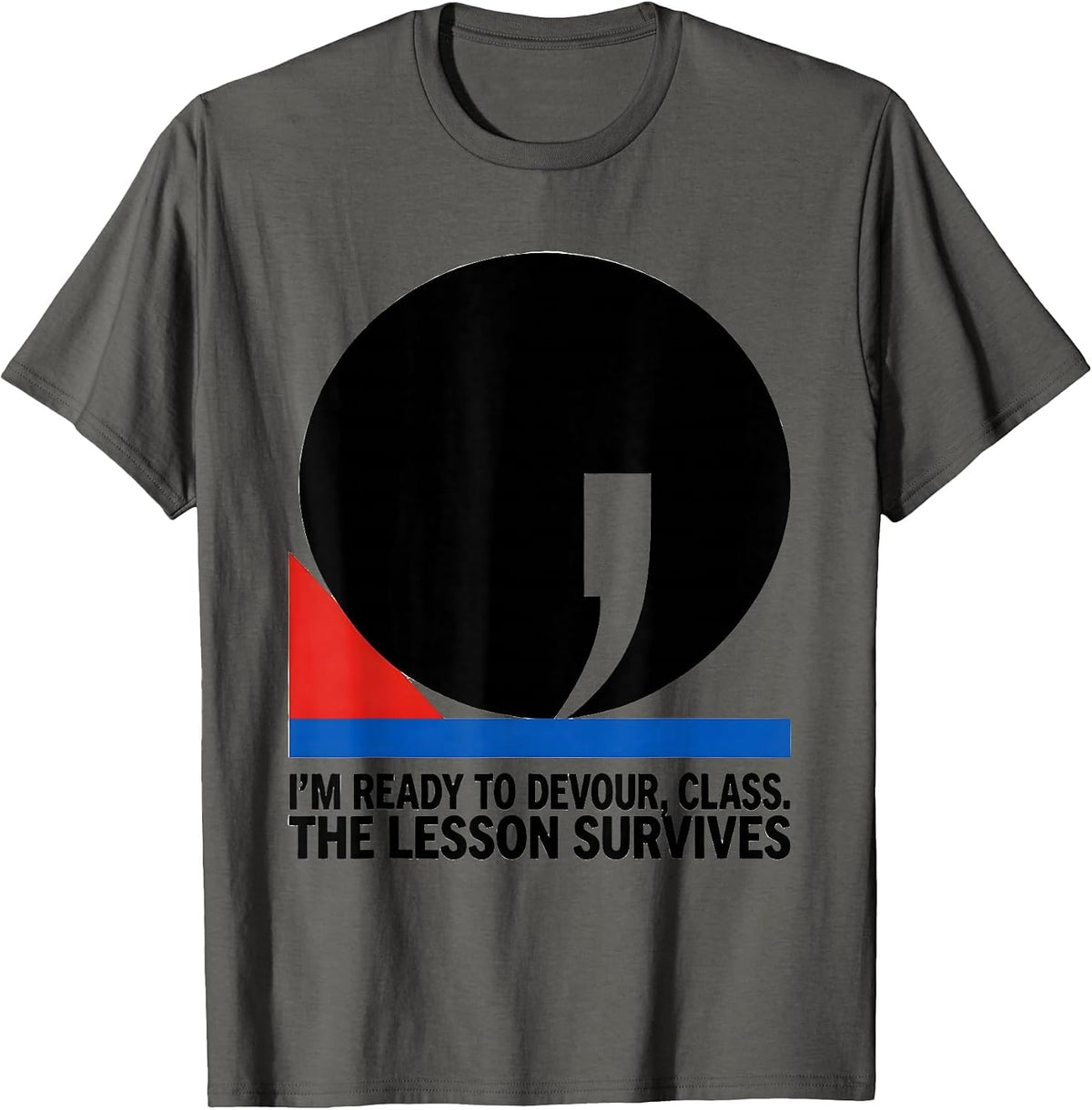 Men's I'm Ready To Devour, Class The Lesson Survives Funny T-Shirt - Asphalt Grey