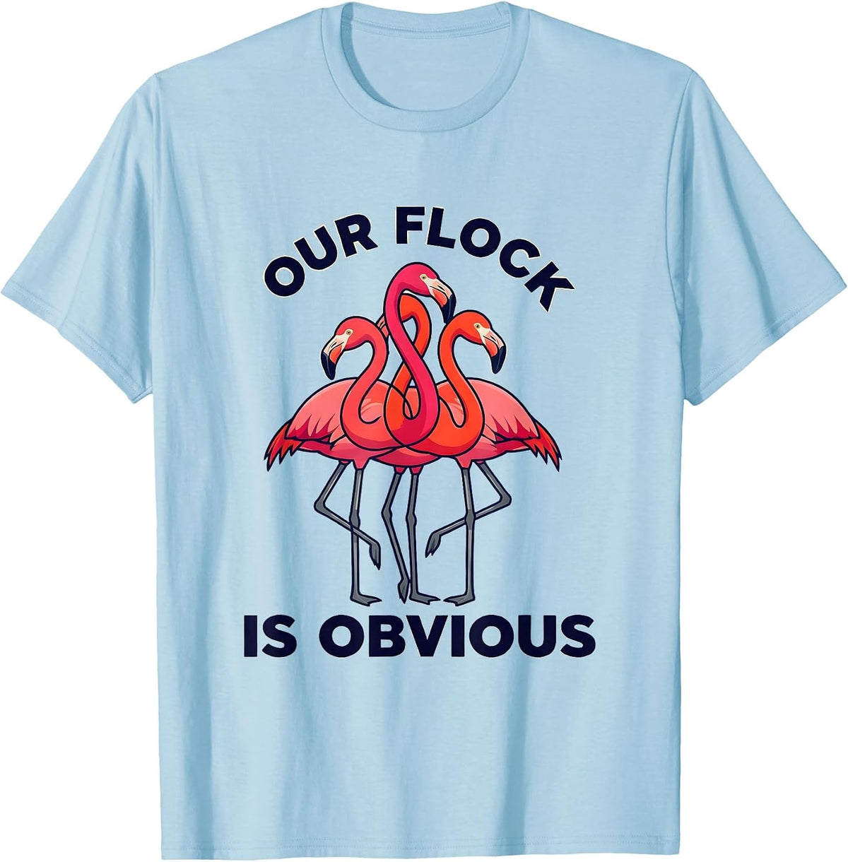 Men's Our Flock Is Obvious Funny Flamingo Lover Summer Vacation T-Shirt - Baby Blue