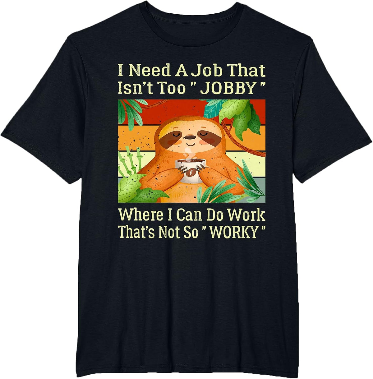 I Need A Job that Isn’t Too Jobby Funny Retro Lazy Sloth T-Shirt - Black