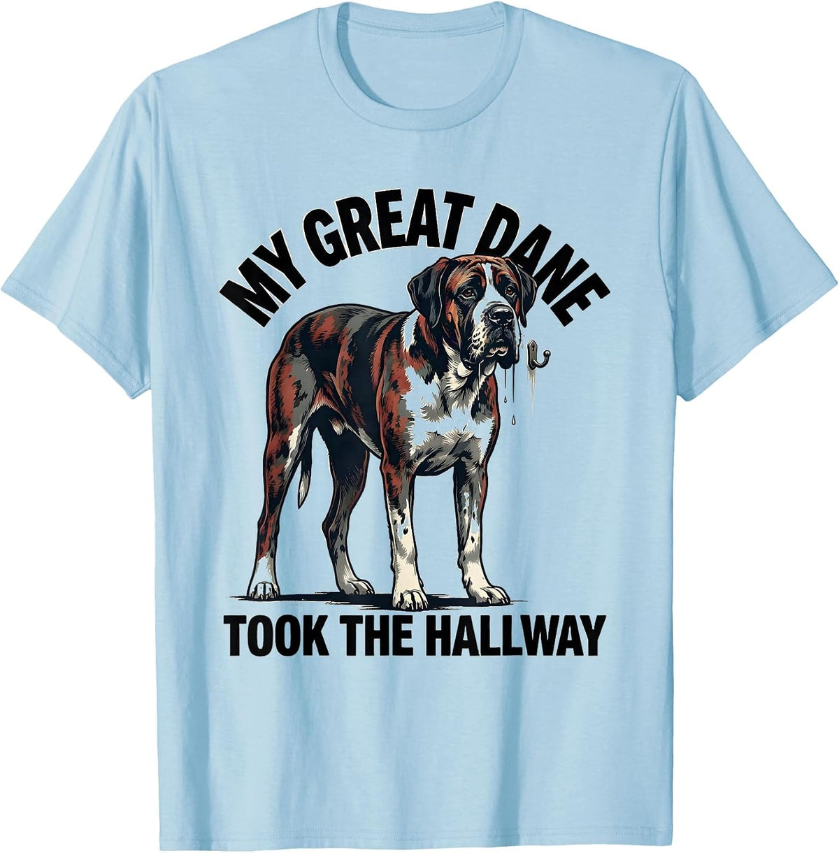 Men's My Great Dane Took The Hallway Funny Great Dane Dog Owner T-Shirt - Baby Blue