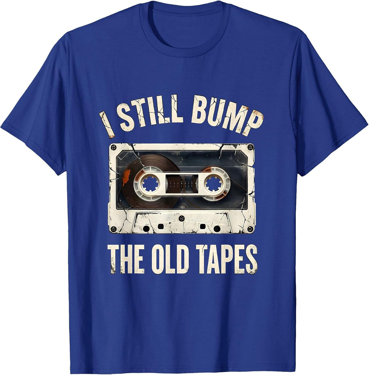 Men's I Still Bump The Old Tapes Distressed Hip Hop Rap Nostalgia T-Shirt - Royal Blue