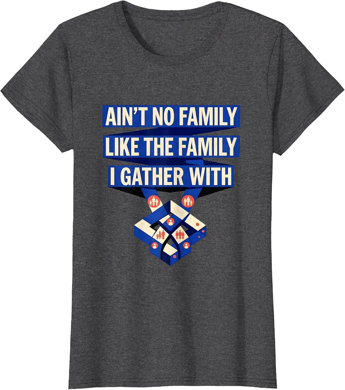 Women's Ain't No Family Like The Family I Gather With Family Reunion T-Shirt - Dark Heather Grey