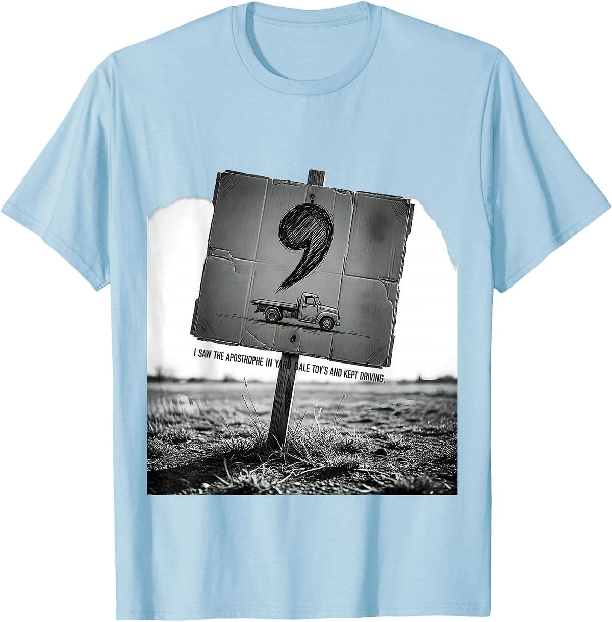 Men's I Saw The Apostrophe In Yard Sale Toy's And Kept Driving T-Shirt - Baby Blue