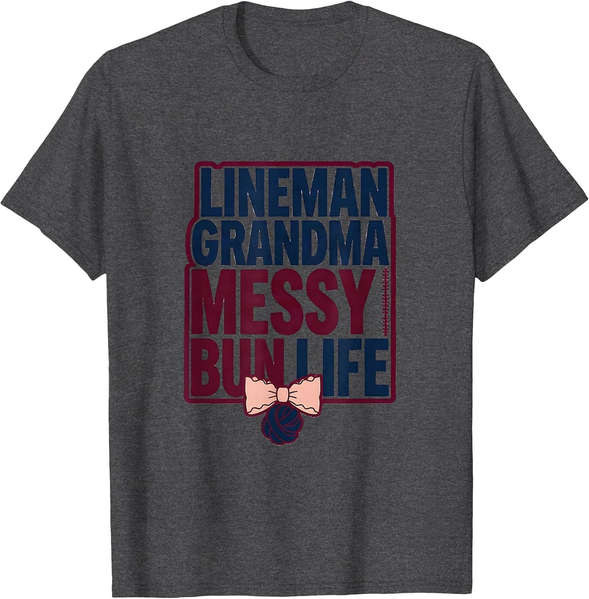 Men's Lineman Grandma Messy Bun Life Sporty Mom Humor T-Shirt - Dark Heather Grey