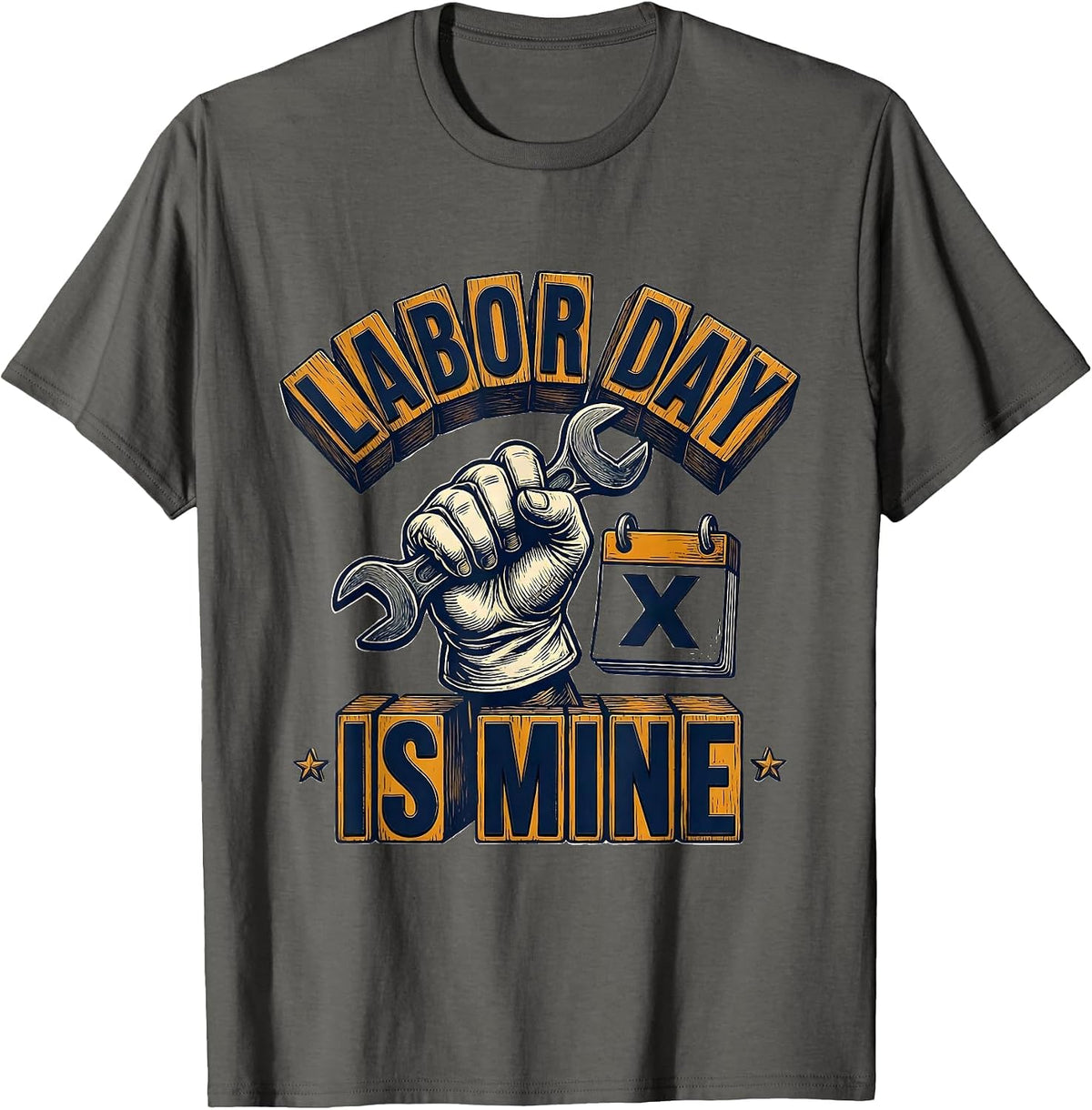 Labor Day Is Mine Funny Blue Collar Tradesman Humor T-Shirt - Asphalt Grey