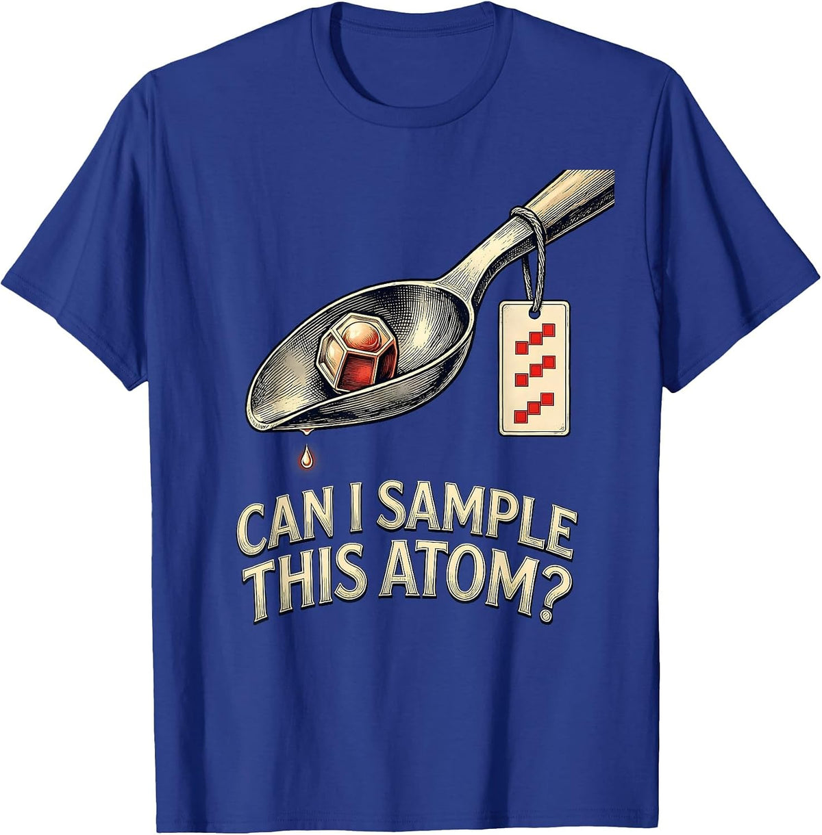 Men's Can I Sample This Atom Funny Periodic Table Science Teacher T-Shirt - Royal Blue