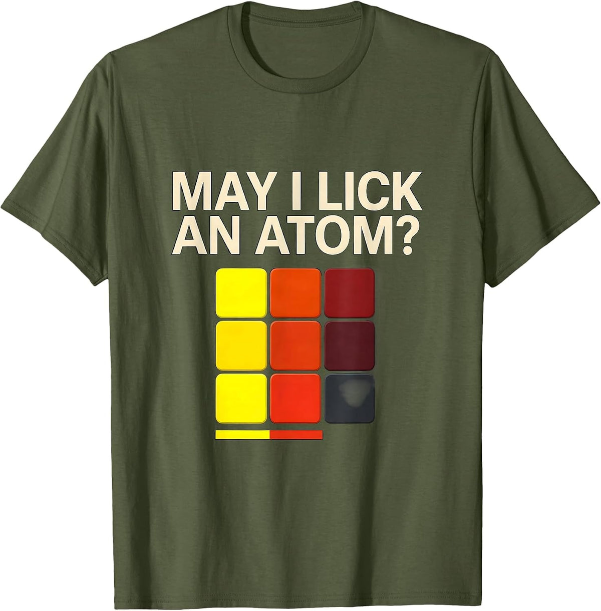 Men's May I Lick An Atom Funny Periodic Table Science Teacher Gift T-Shirt - Olive Green