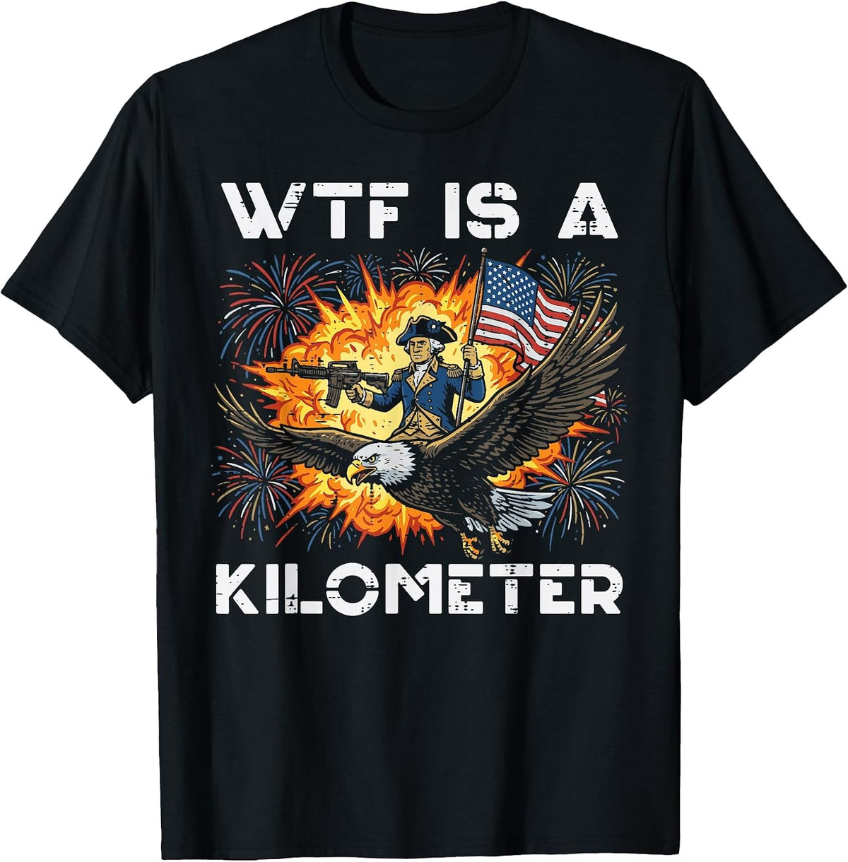 Washington WTF is A Kilometer 4th of July Humor Men Women T-Shirt - Black