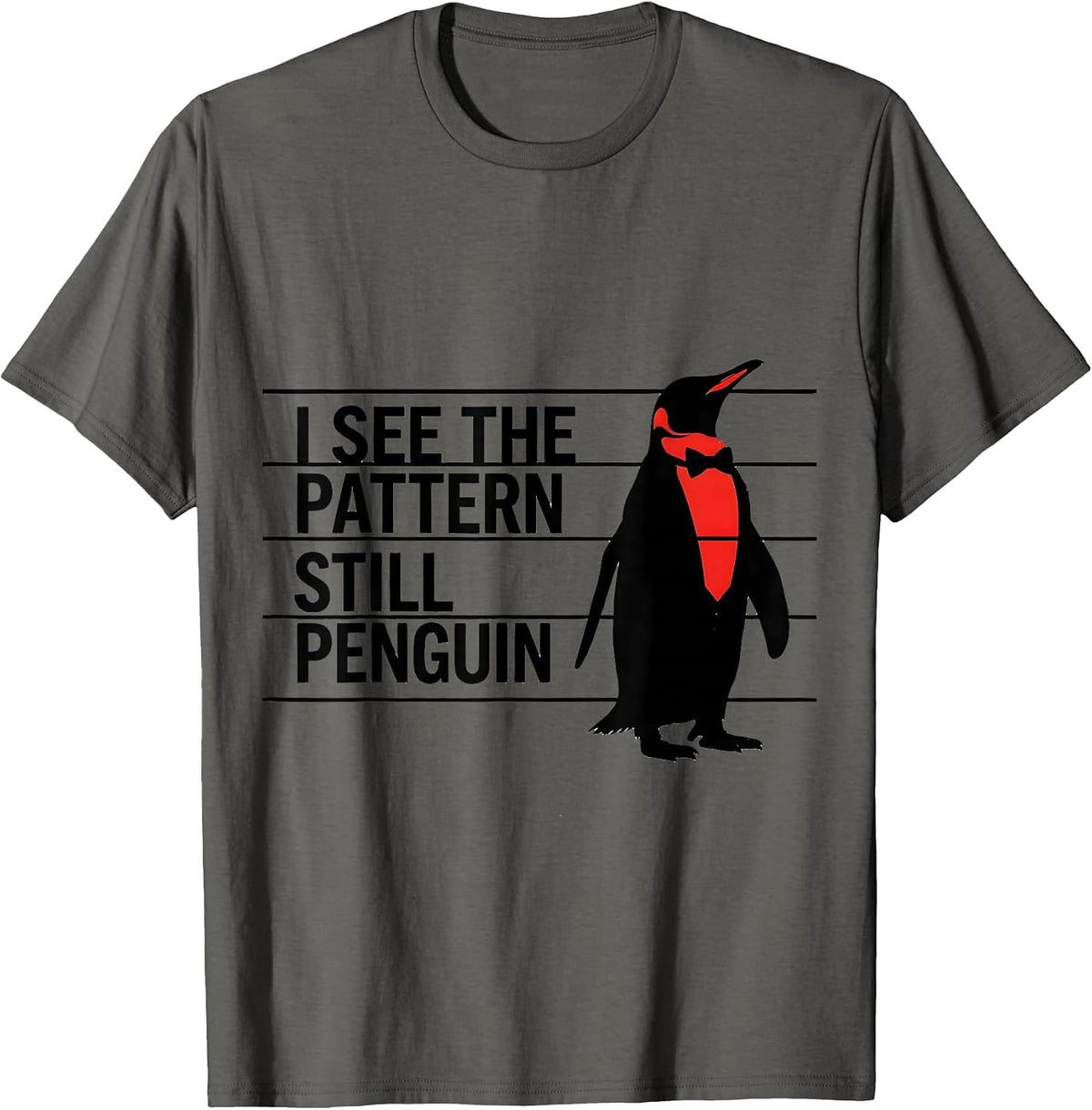 I See The Pattern Still Penguin Funny Penguin Lover Animal T-Shirt - Asphalt Grey