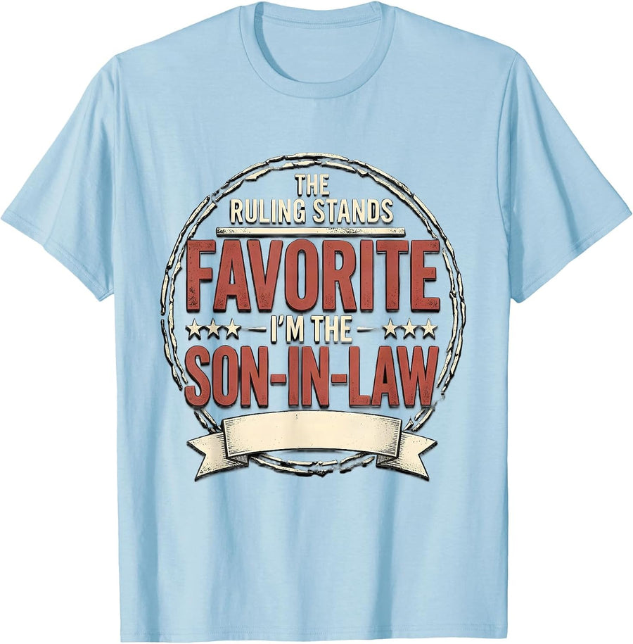 Men's The Ruling Stands: I'm the Favorite Son-in-Law Funny T-Shirt - Baby Blue