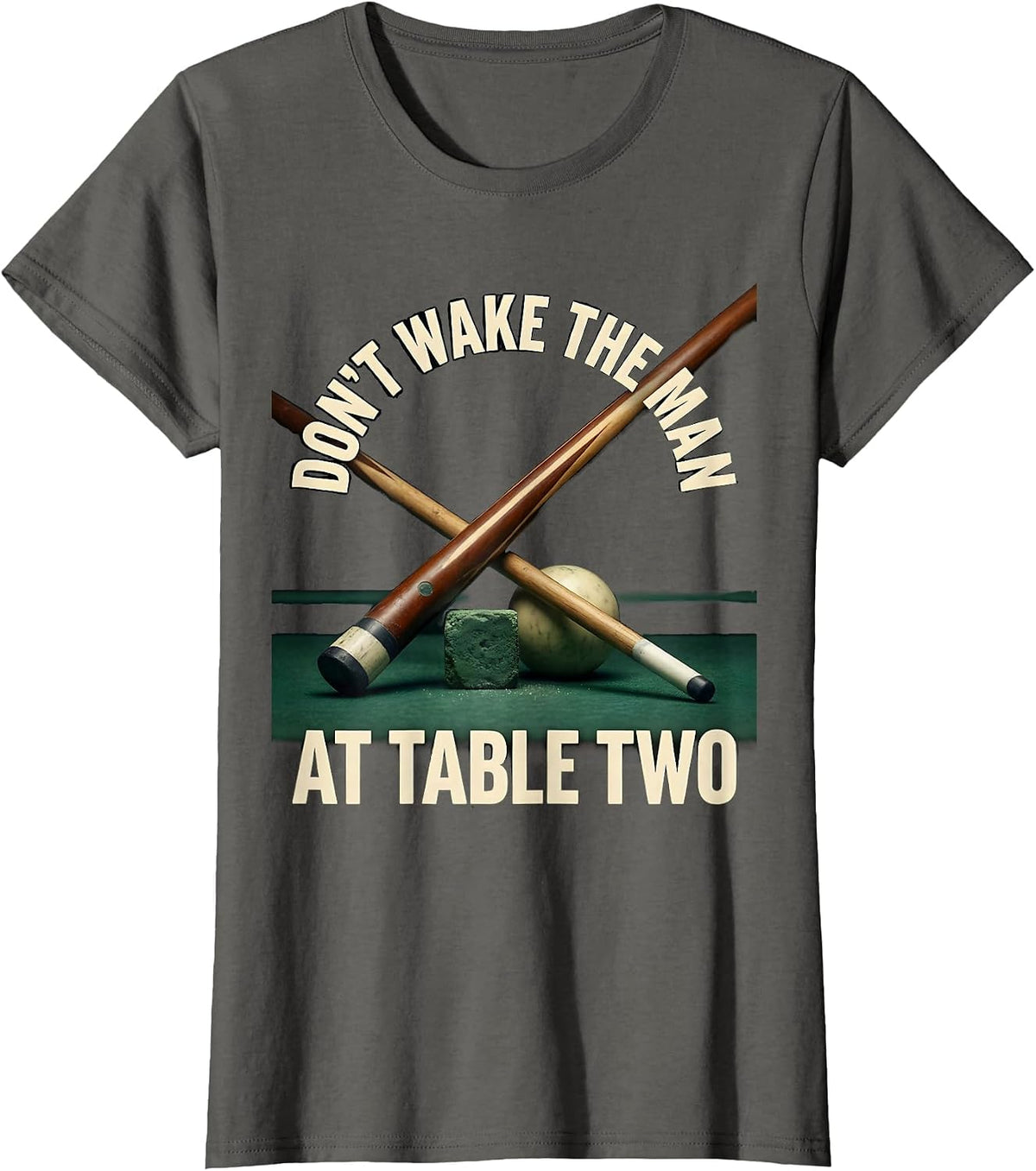 Women's Don't Wake The Man At Table Two Funny Pool Player Billiards T-Shirt - Asphalt Grey