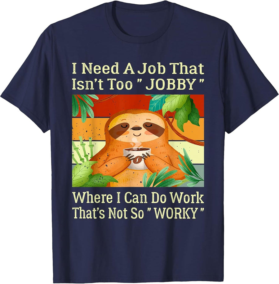 I Need A Job that Isn’t Too Jobby Funny Retro Lazy Sloth T-Shirt - Navy Blue