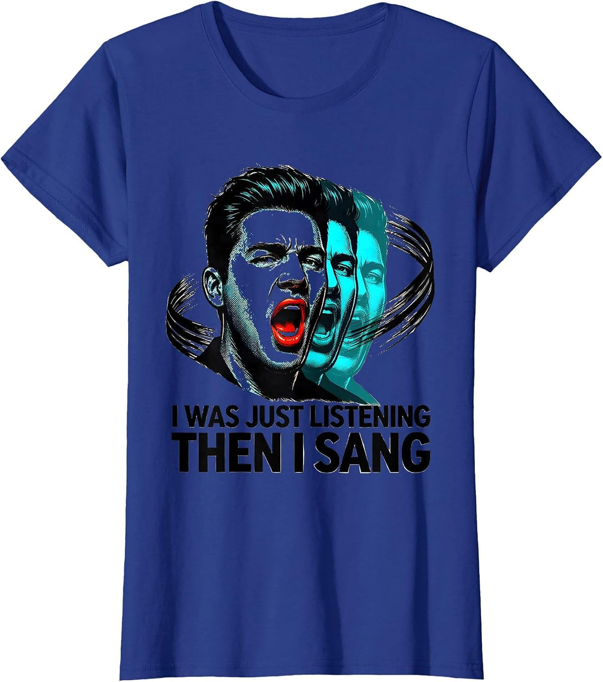 Women's I Was Just Listening — Then I Sang Funny Musical Theatre T-Shirt - Royal Blue