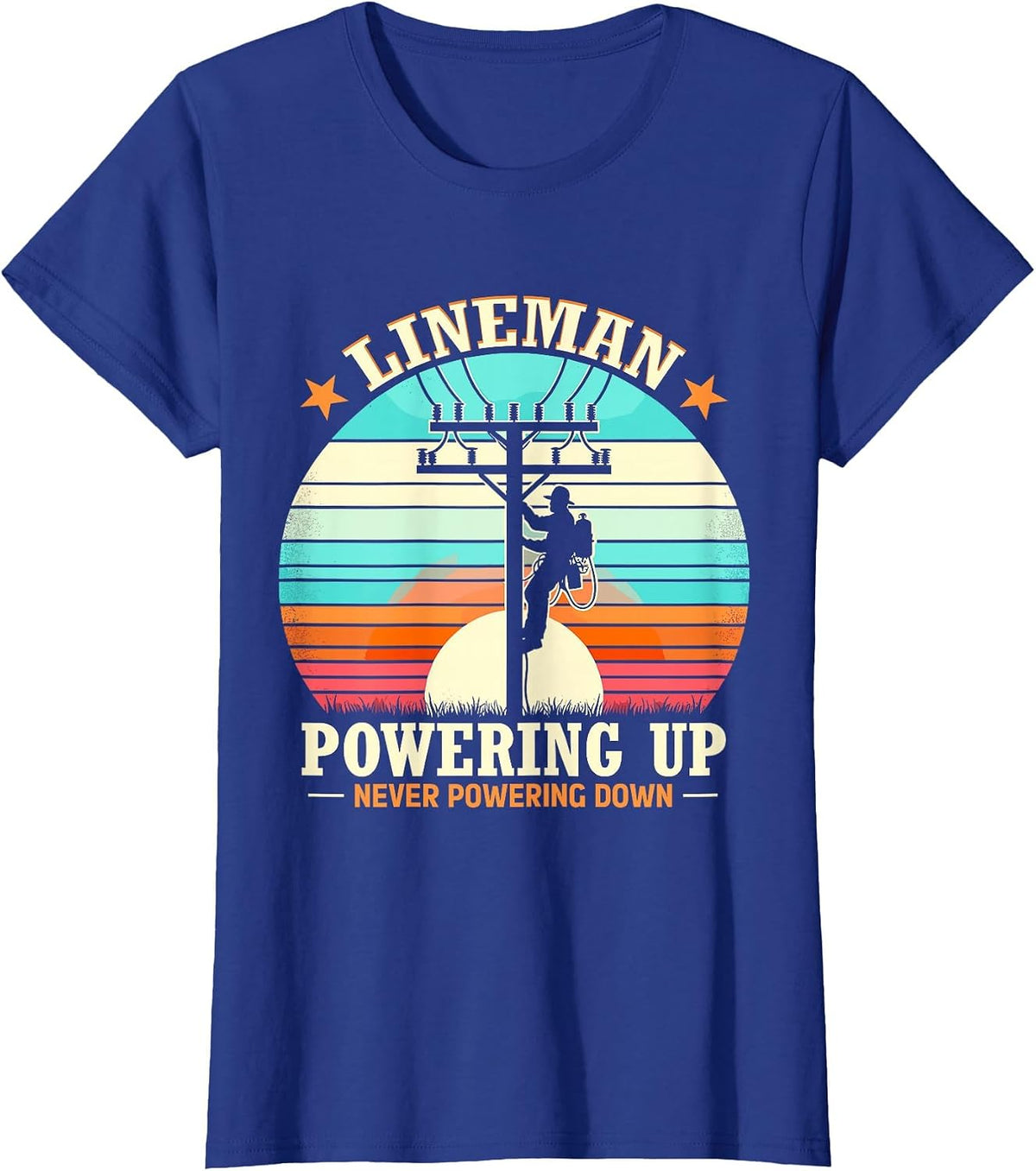 Lineman Powering Up Never Powering Down Lineman Designs T-Shirt - Royal Blue