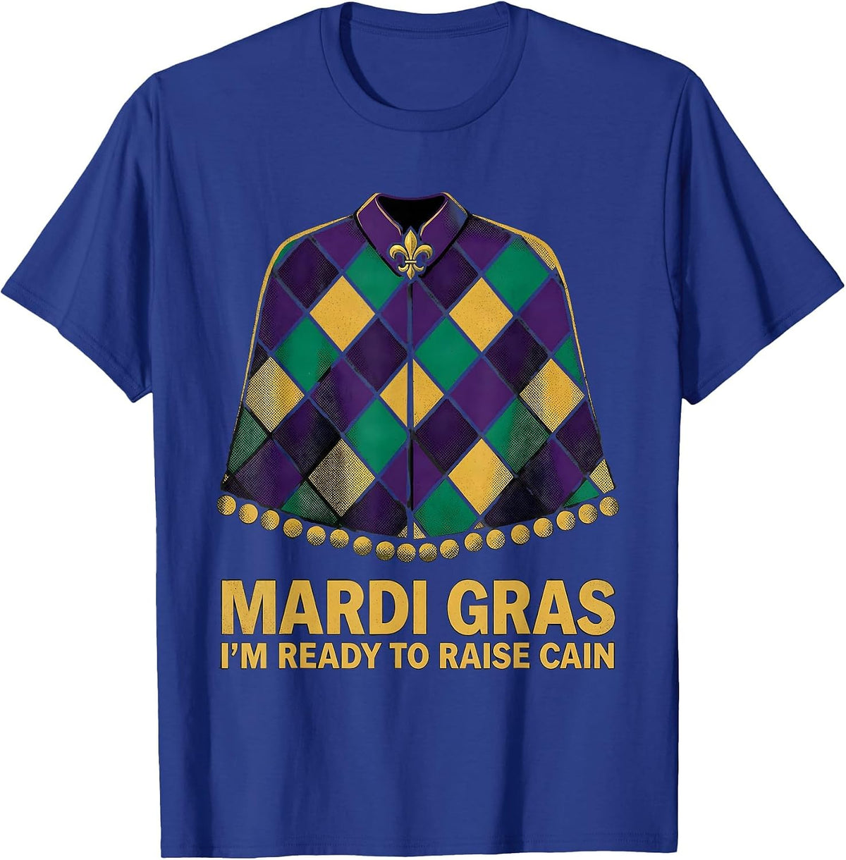 Mardi Gras, I'm Ready To Raise Cain Festive Humor Carnival T-Shirt - Royal Blue