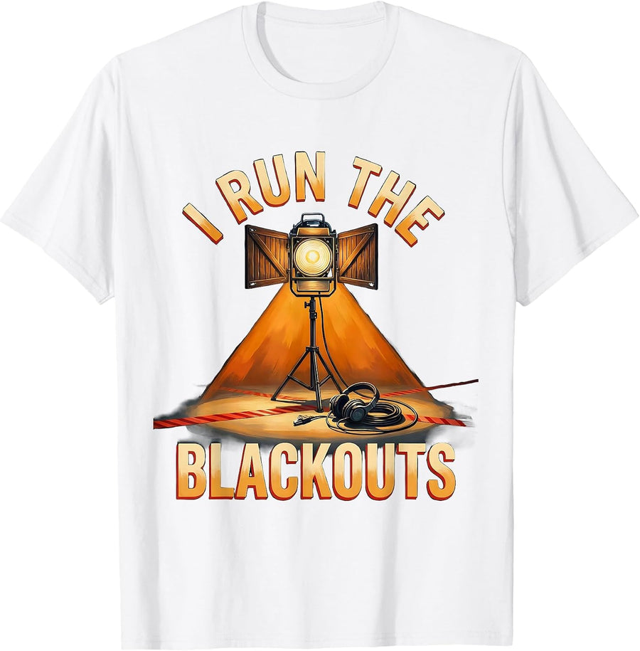 I Run The Blackouts Funny Musical Theatre Nerd Drama Student T-Shirt - White