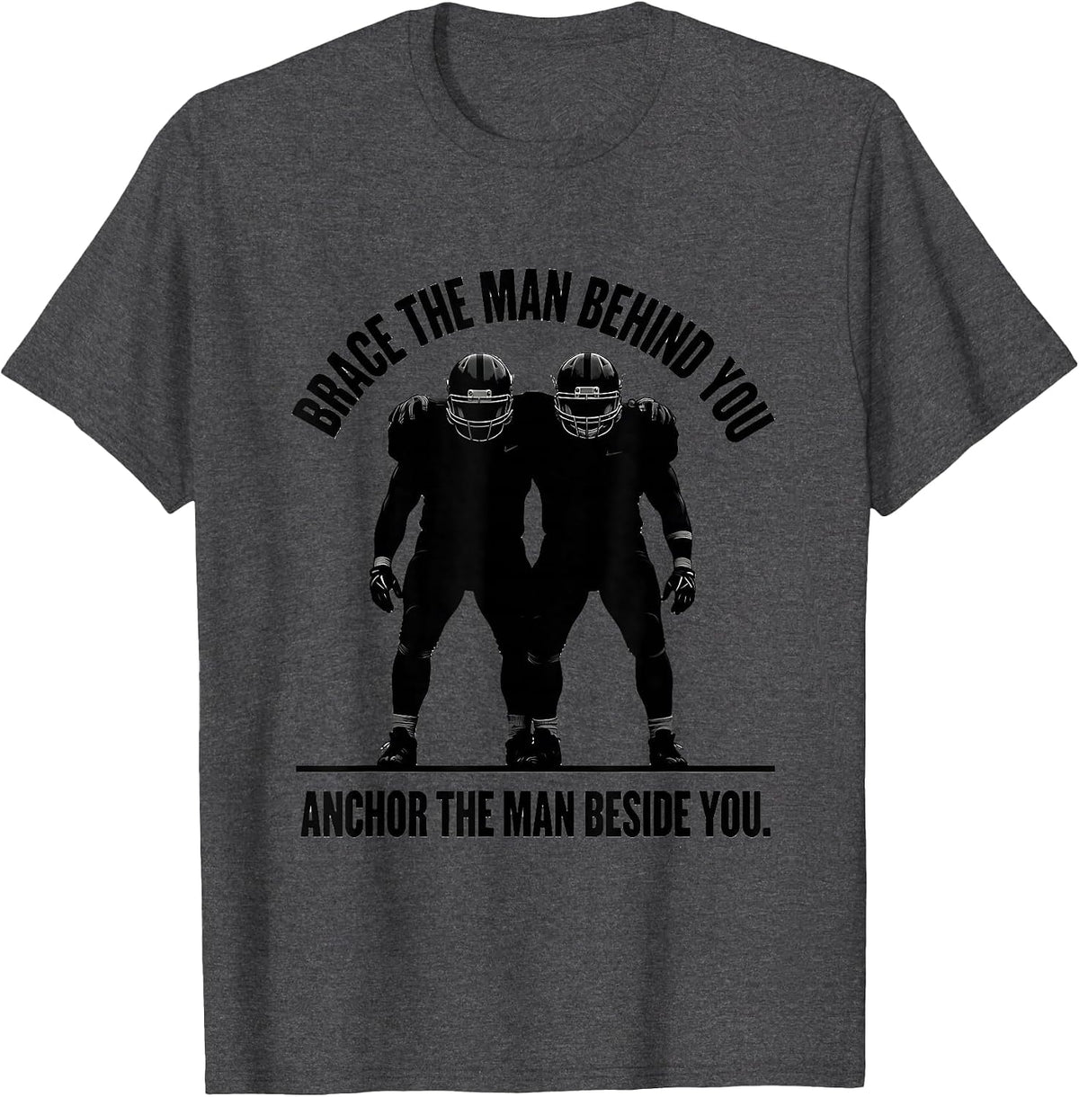 Brace The Man Behind You. Anchor The Man Beside You. Lineman T-Shirt - Dark Heather Grey