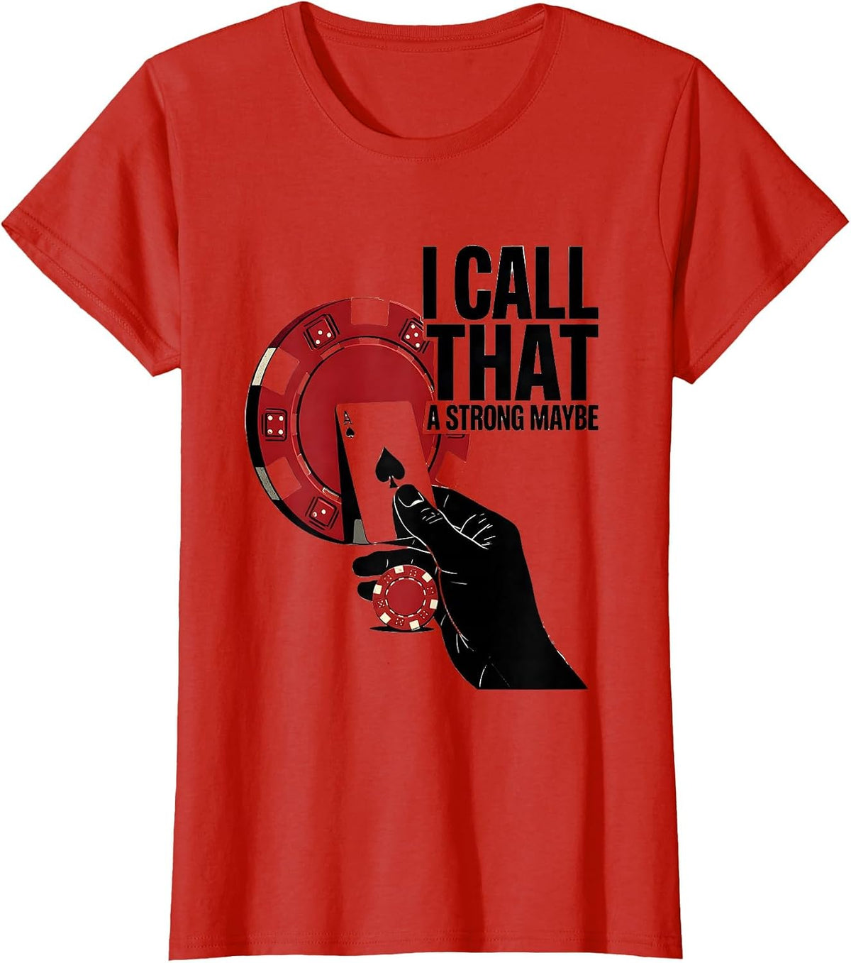 Women's I Call That A Strong Maybe Funny Poker Gambler Casino Humor T-Shirt - Red