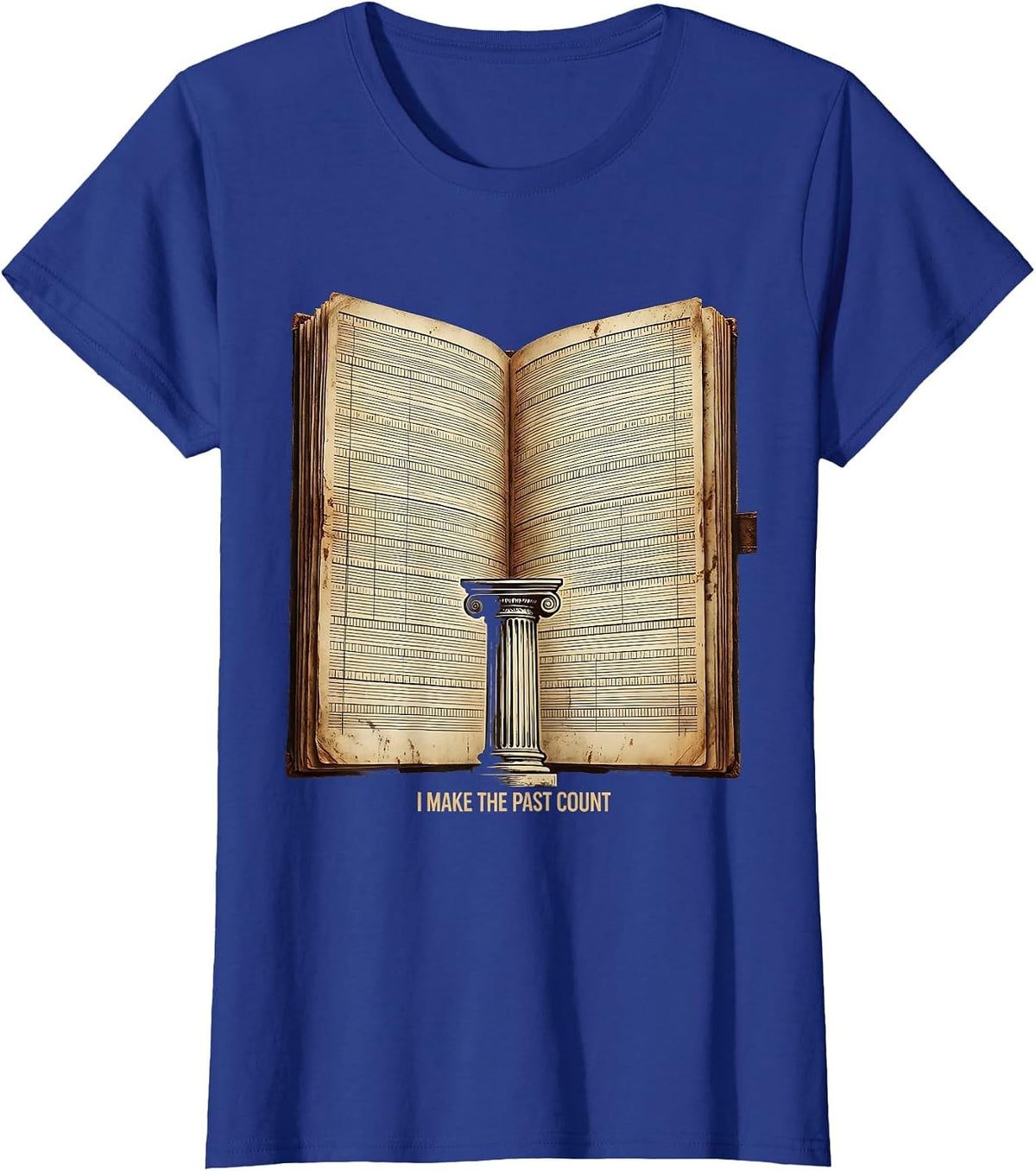 Women's I Make The Past Count Vintage History Teacher Humor T-Shirt - Royal Blue