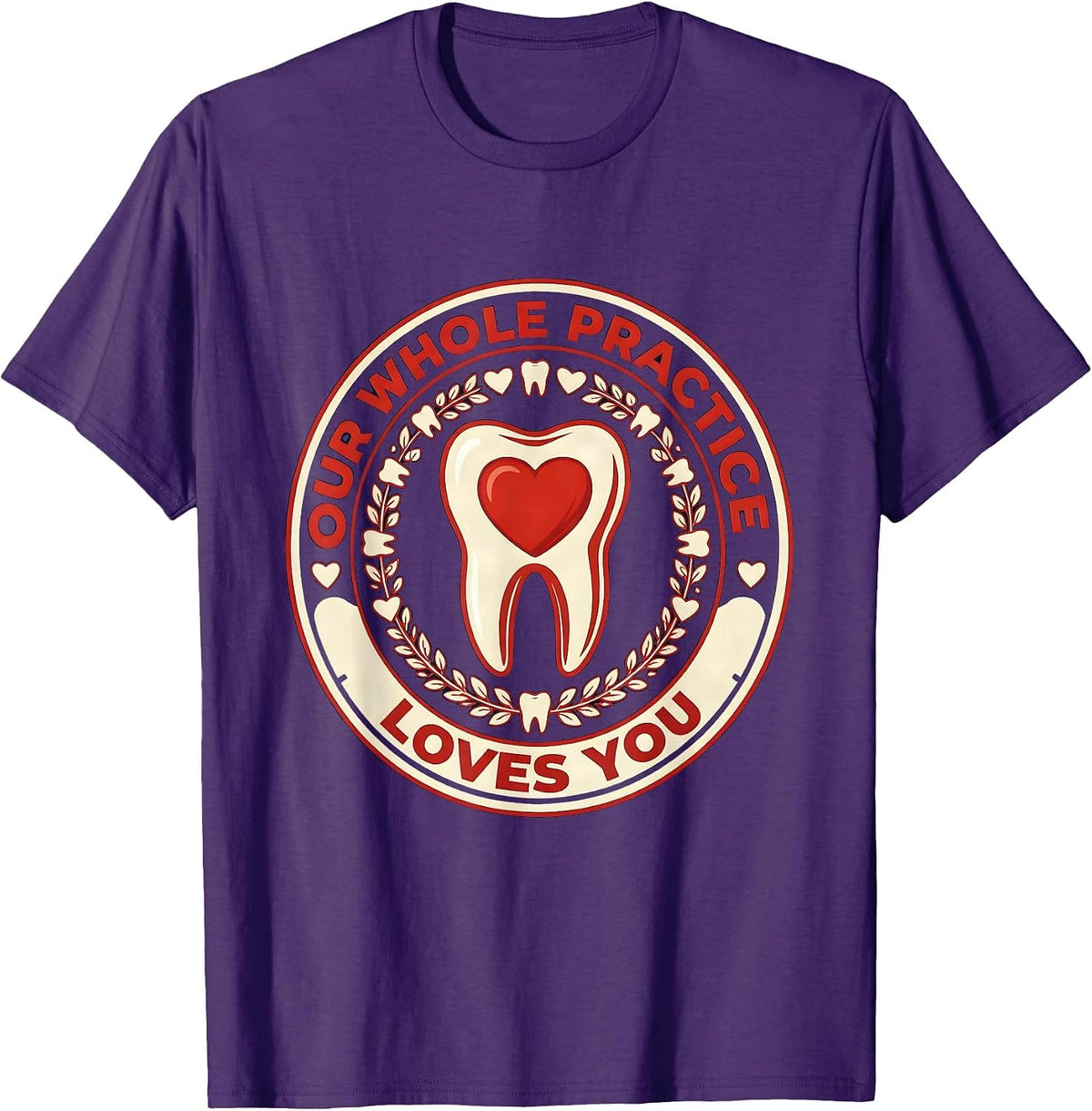 Our Whole Practice Loves You Funny Dental Professional T-Shirt - Purple