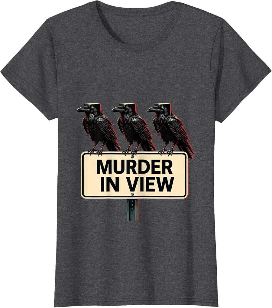 Women's MURDER IN VIEW Dark Humor Crow Raven Bird Lover Gothic T-Shirt - Dark Heather Grey
