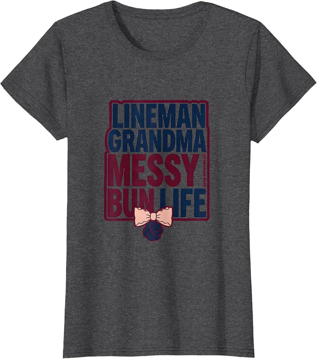 Women's Lineman Grandma Messy Bun Life Sporty Mom Humor T-Shirt - Dark Heather Grey